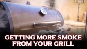 3 Tips to More Smoke From a Grill