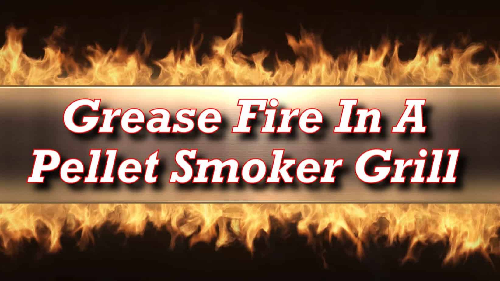 Grease Fire In A Pellet Smoker Grill Are Pellet Grills Safe